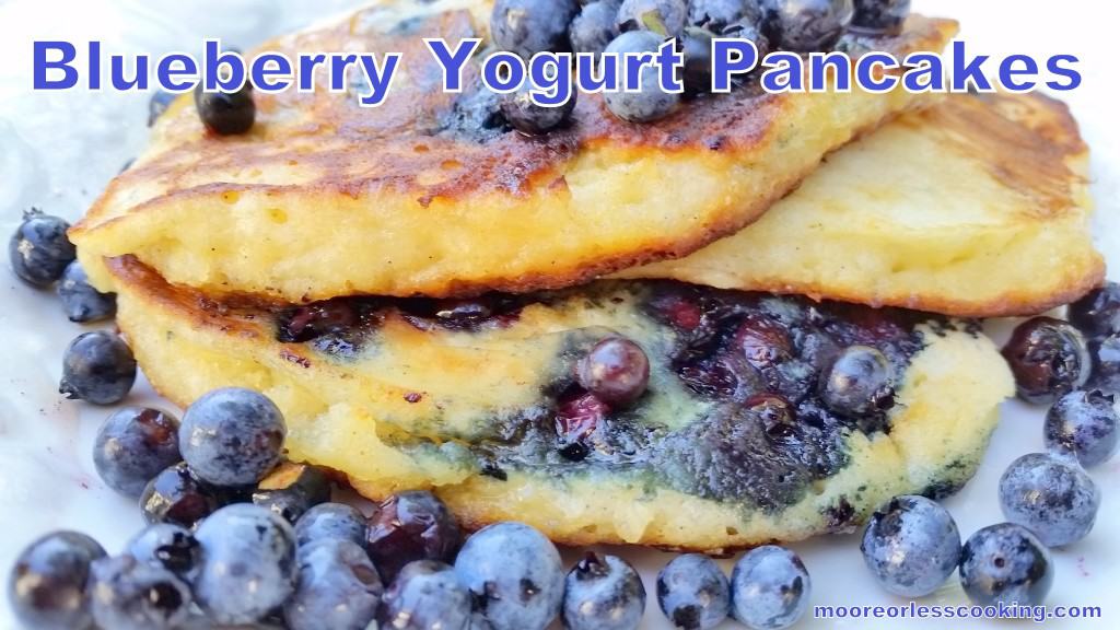 BLUEBERRY GREEK YOGURT PANCAKES Moore or Less Cooking