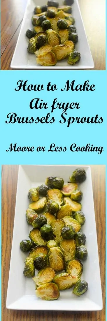 Air Fryer Roasted Brussels Sprouts~ Delicious, crispy-on-the-outside, tender-on-the-inside air fryer Brussels sprouts. #mooreorlesscooking #airfryer #brusselssprouts #sidedish #easy via @Mooreorlesscook