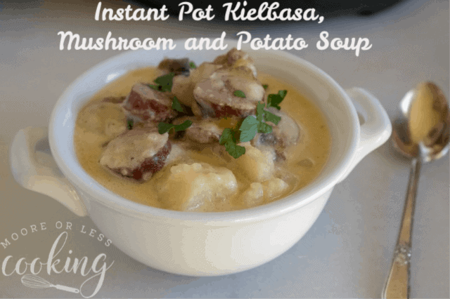 Instant Pot Kielbasa, Mushroom, and Potato Soup 