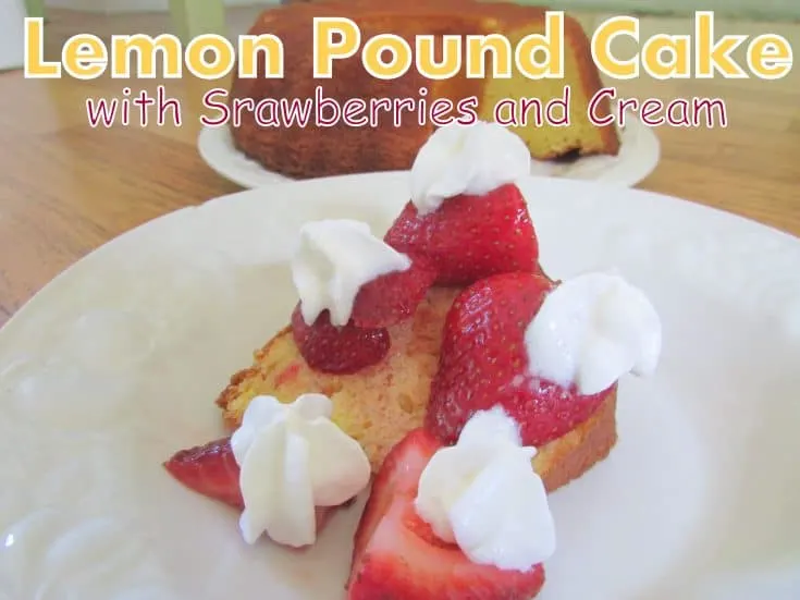 LEMON POUND CAKE WITH STRAWBERRIES AND CREAM