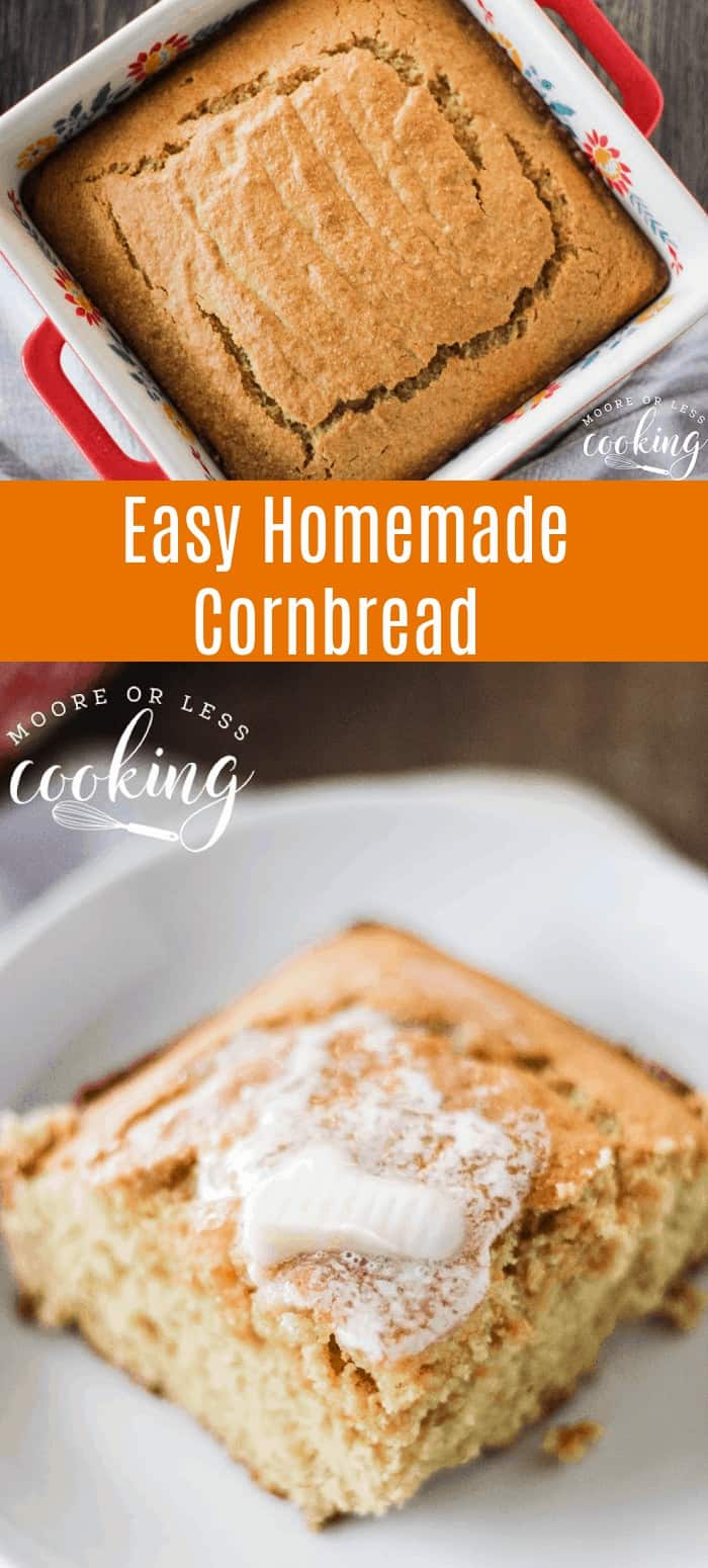 Easy Homemade Cornbread Golden brown on the outside and moist and buttery on the inside, cornbread is a favorite side item for just about any meal. Made from scratch, this easy cornbread recipe will become your new favorite. It’s quick, simple and outrageously delicious! via @Mooreorlesscook