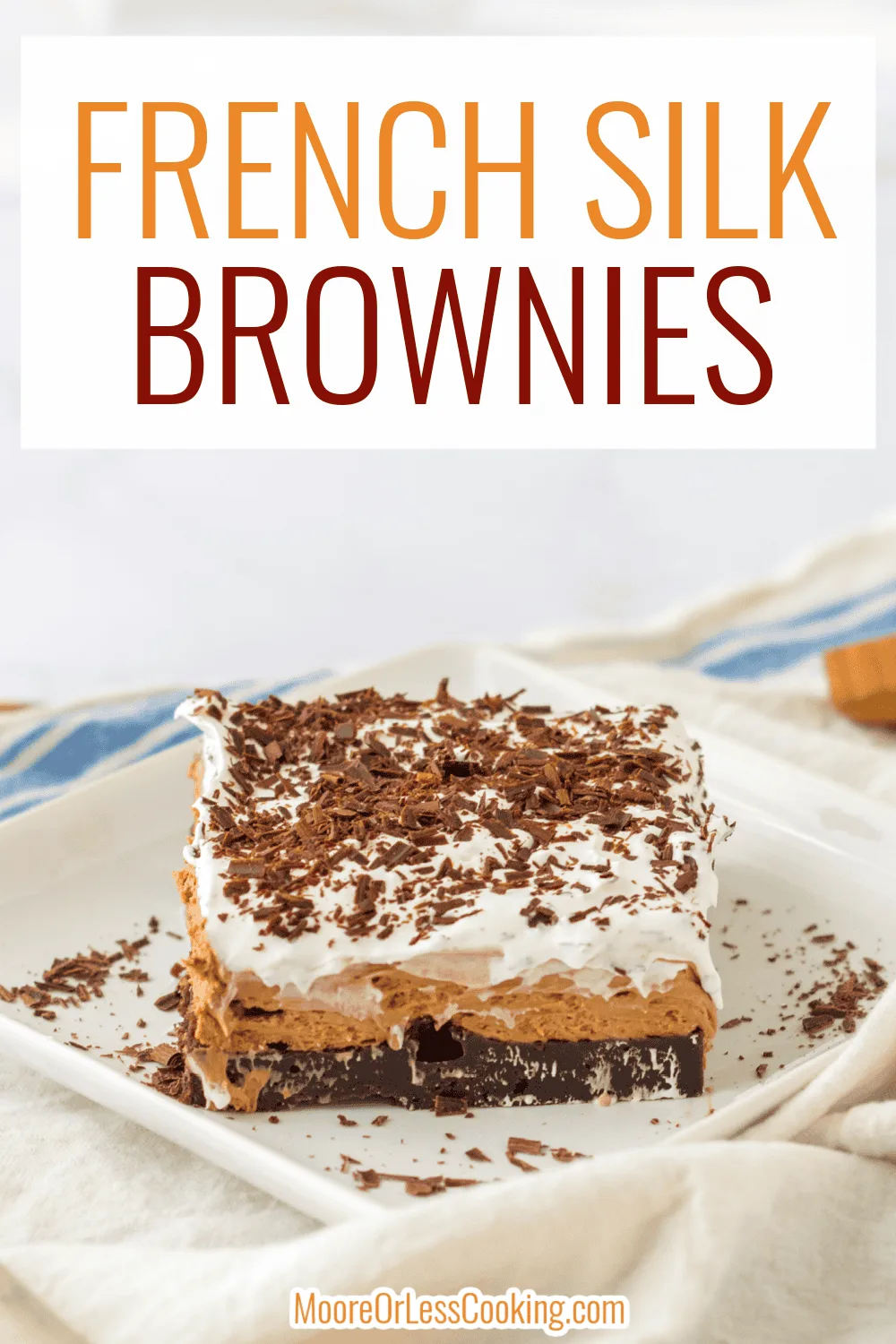 French Silk Brownies are rich, fudgy brownie base topped with silky smooth chocolate mousse and finished with a cloud of whipped cream. via @Mooreorlesscook