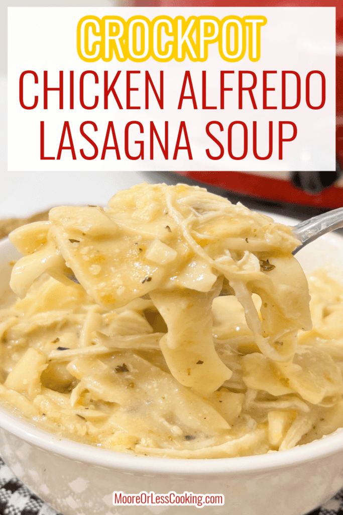 Delicious Crockpot Chicken Alfredo Lasagna Soup in a bowl with a spoon.